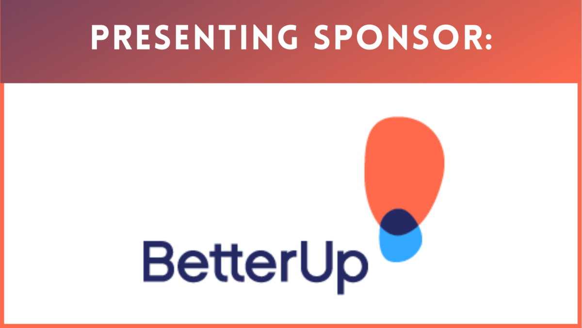 Presenting Sponsor:  BetterUp