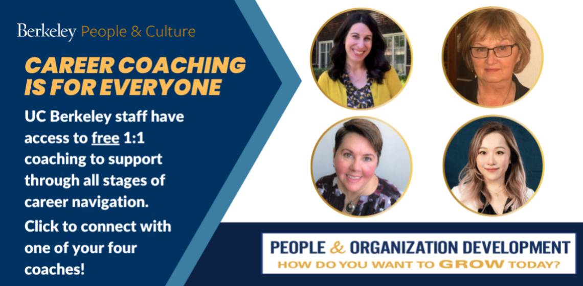 Career Coaching is for everyone - UC Berkeley staff have access to free 1:1 coaching to support through all stages of career nav