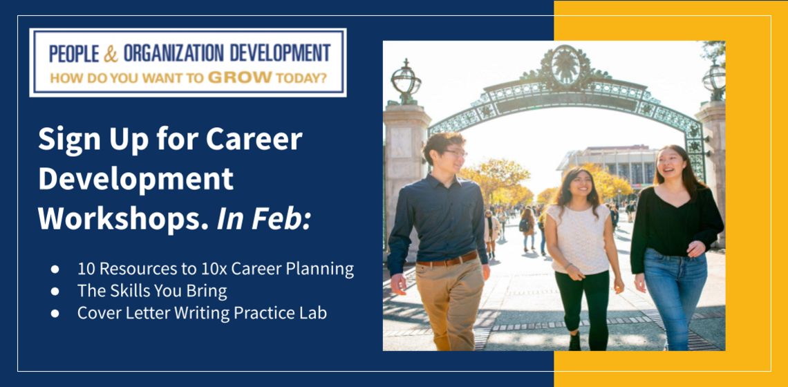 Sign up for career development workshops. In Feb, resources for career planning, the skills you bring, and cover letter writing