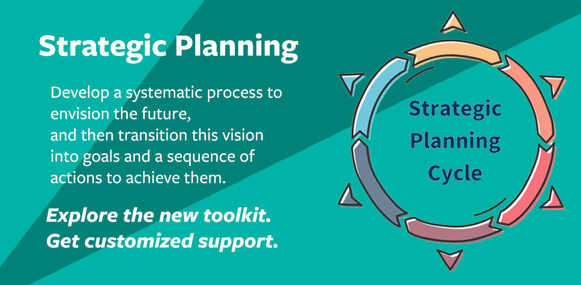 Strategic Planning toolkit and customized, systematic support.